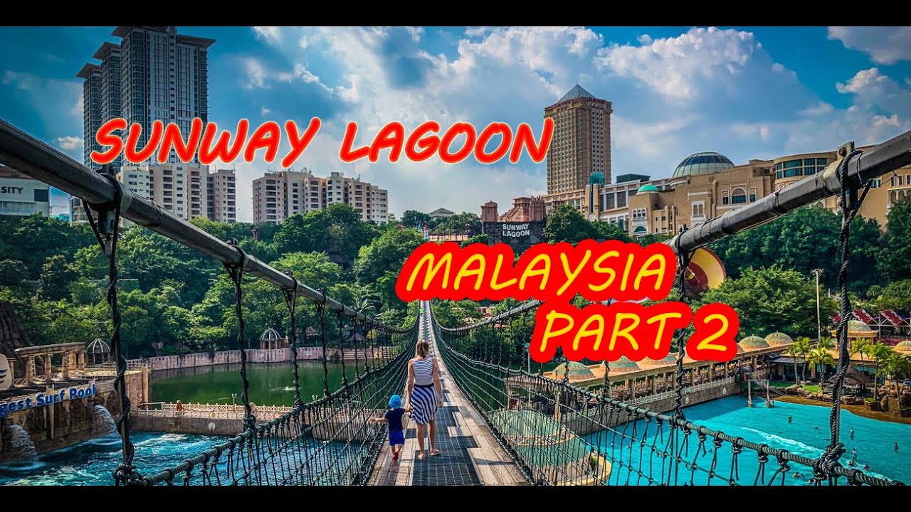 SUNWAY LAGOON | THEME PARK | MALAYSIA | PART 2