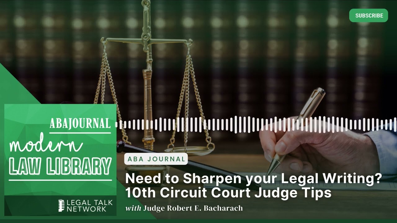 Need to Sharpen your Legal Writing? 10th Circuit Court Judge shares His Tips