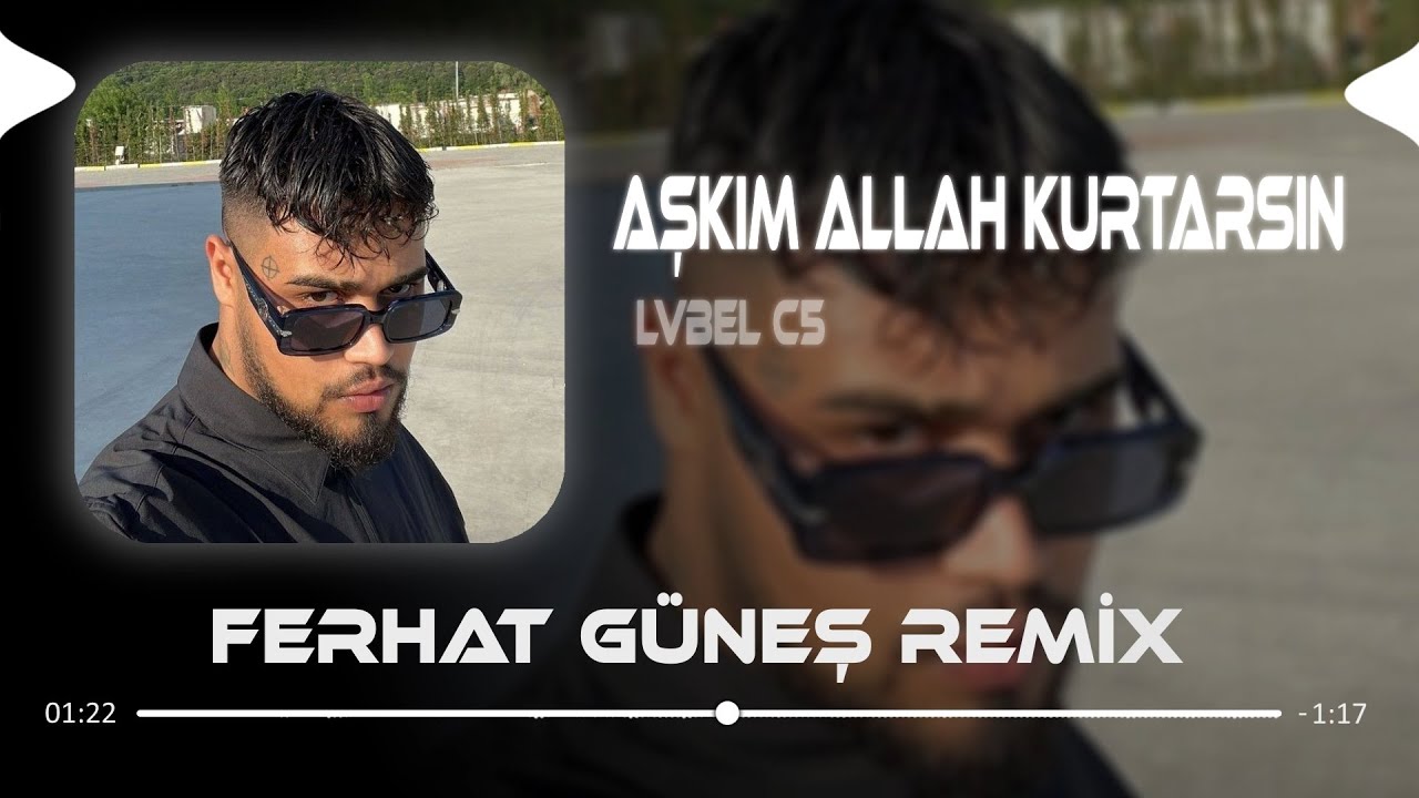 Selam Canım Kimlerdensin ( Ferhat G&uuml;neş Remix ) LVBEL C5 - AŞKIM ALLAH KURTARSIN
