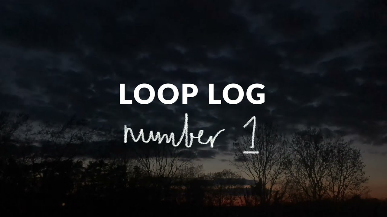 Loop Log - Number 1