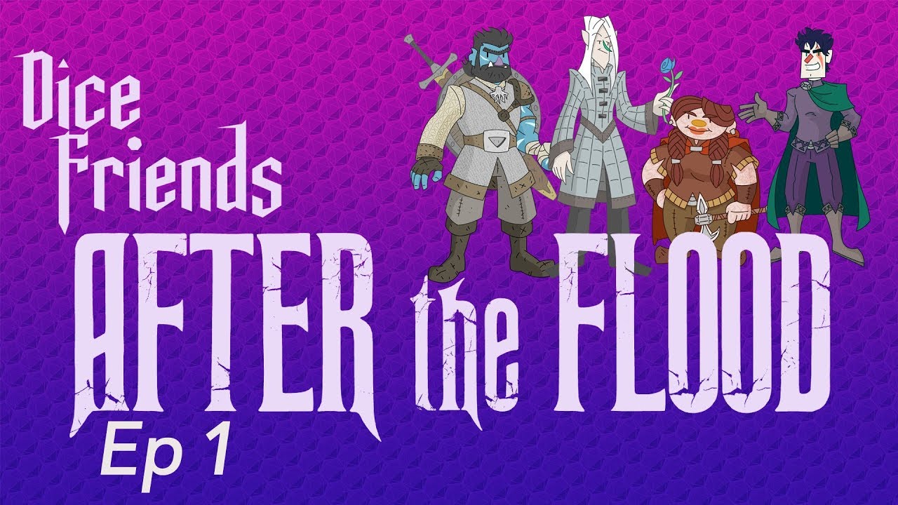 Dice Friends - After the Flood Ep1