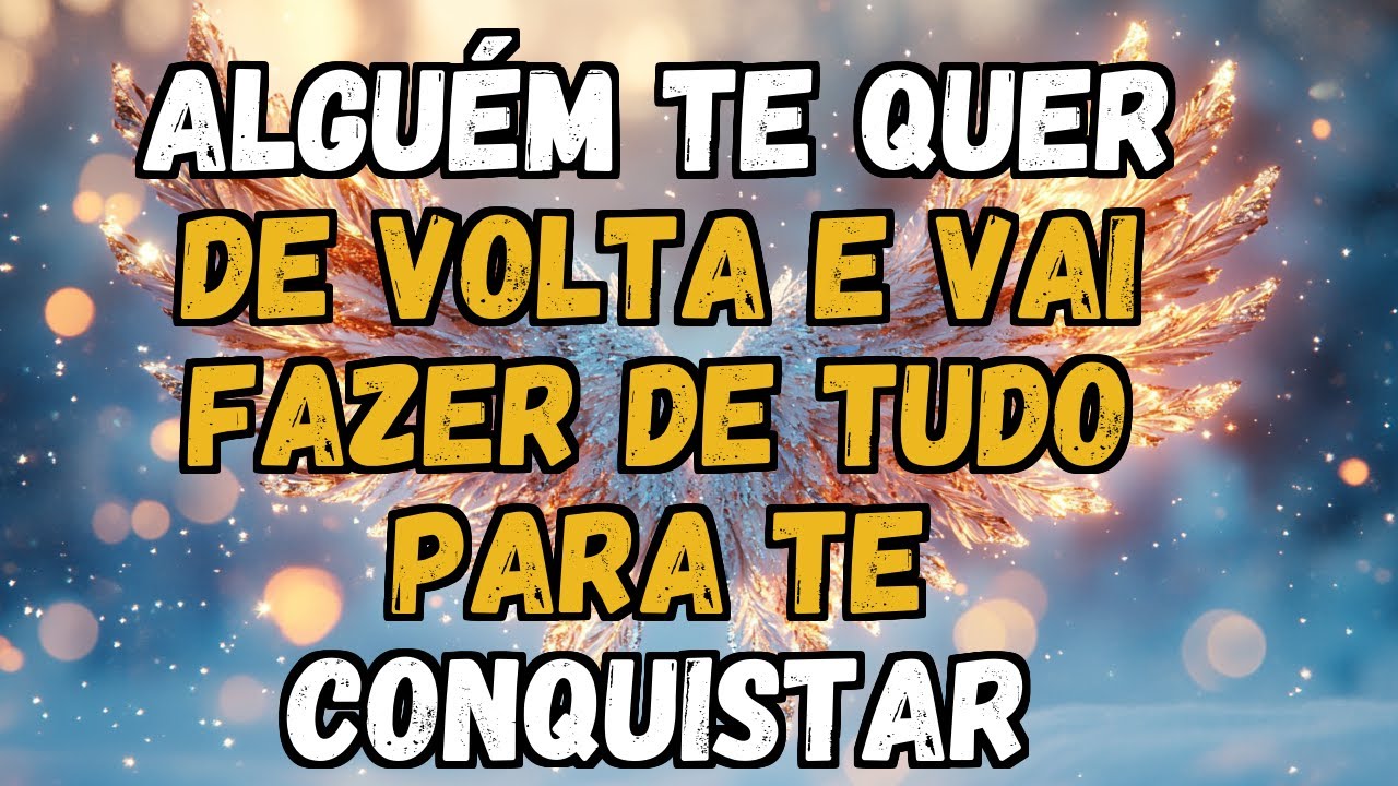 💌❤️ ALGUÉM TE QUER DE VOLTA e VAI FAZER DE TUDO para te CONQUISTAR