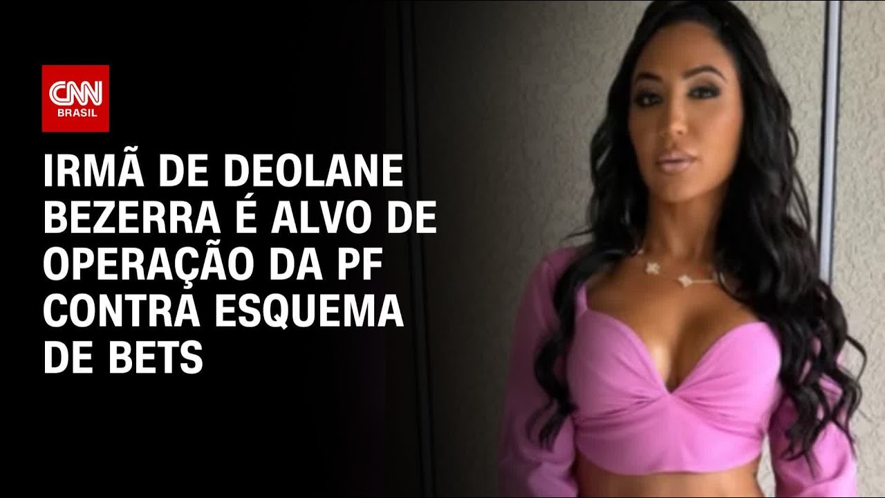 Dayanne Bezerra &eacute; alvo de opera&ccedil;&atilde;o da PF contra esquema de Bets | CNN 360&ordm;