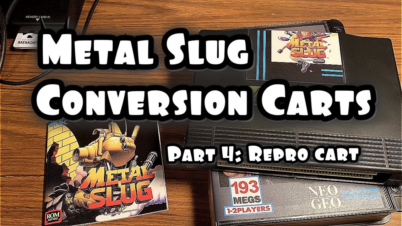 Metal Slug Conversion Cartridges (Part 4) | Neo Geo AES Repro Cart