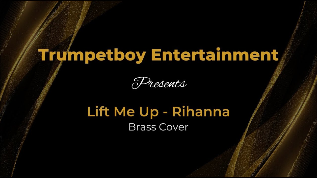 Lift Me Up - Rihanna (Trumpetboy Brass Cover)