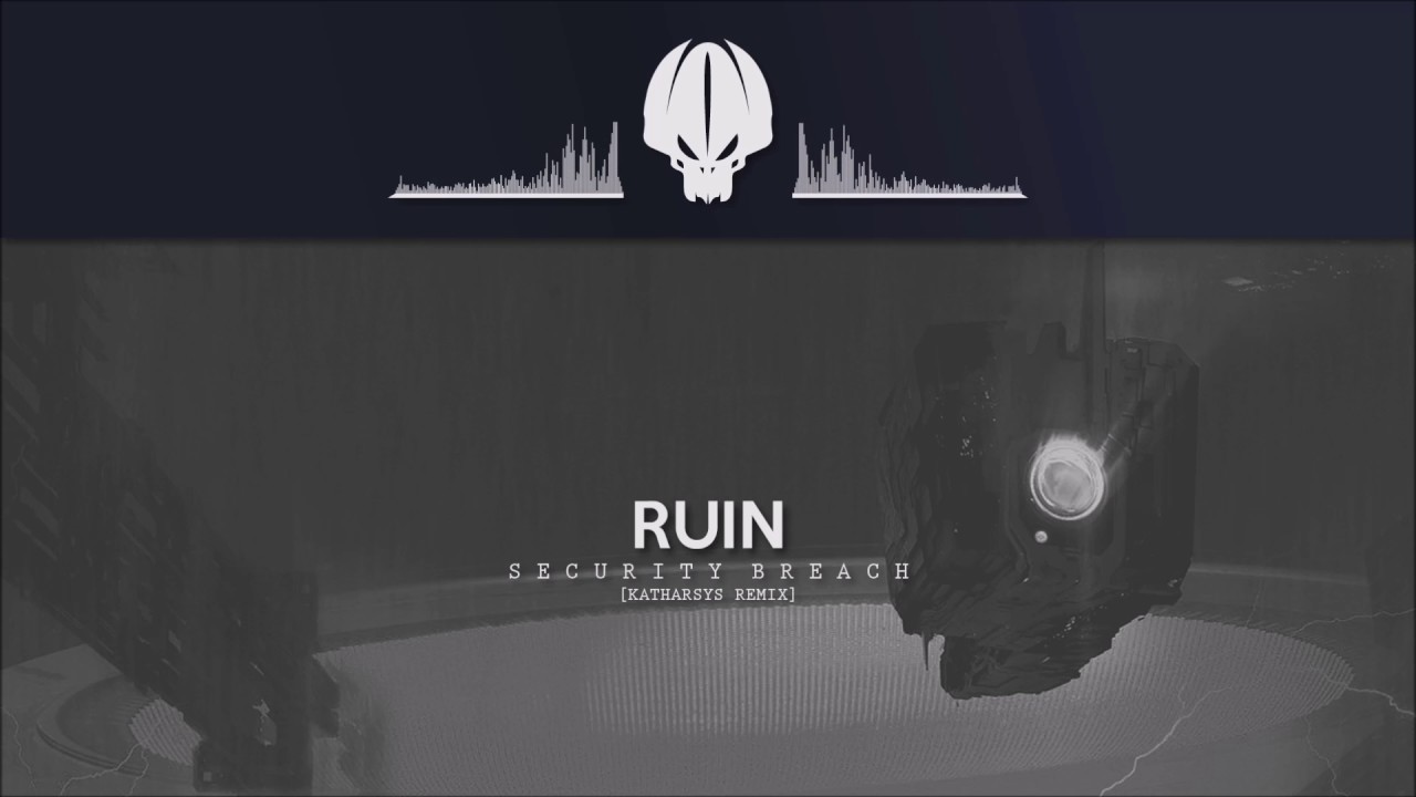 Ruin - Security Breach [Katharsys Remix]