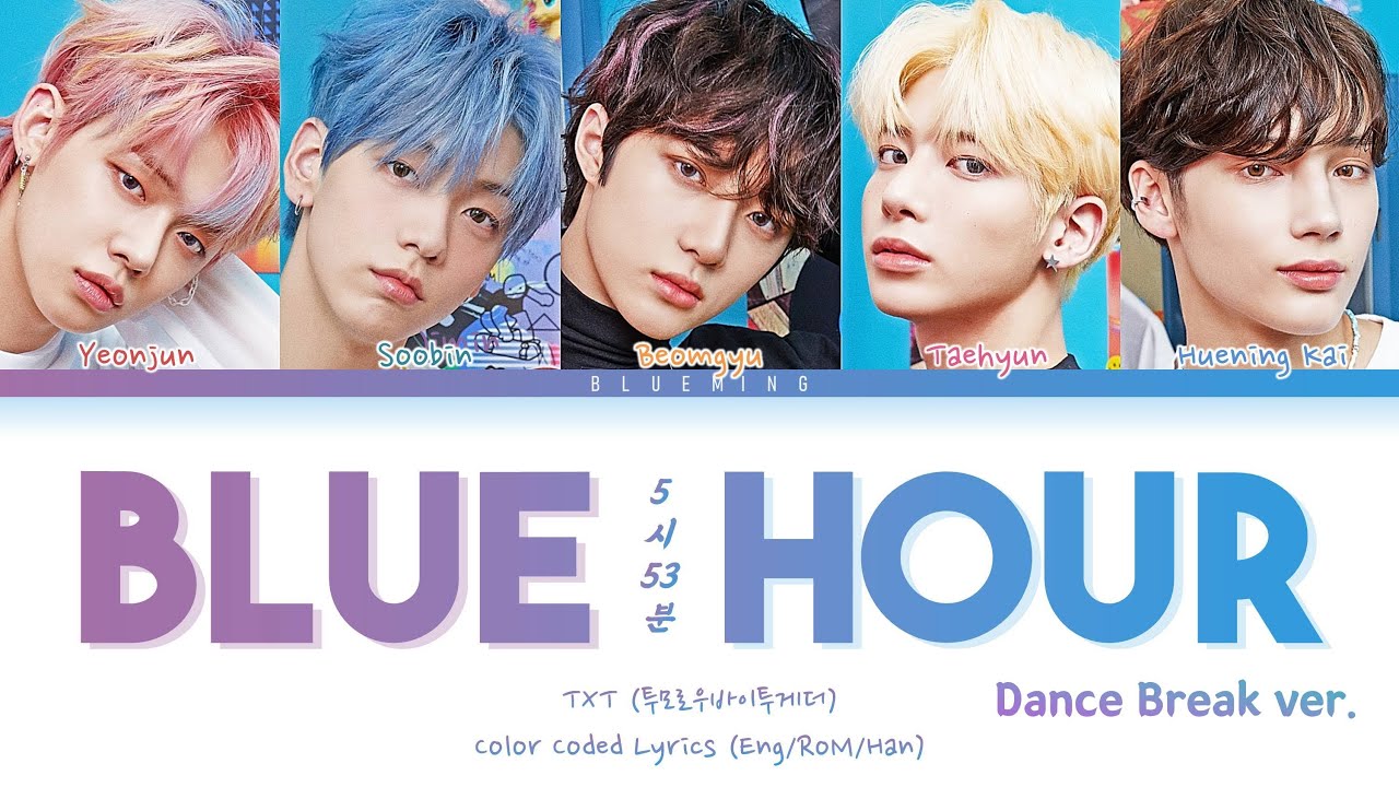 TXT Blue Hour Lyrics (Dance Break ver.) (Color Coded Lyrics/Han/Rom/Eng)