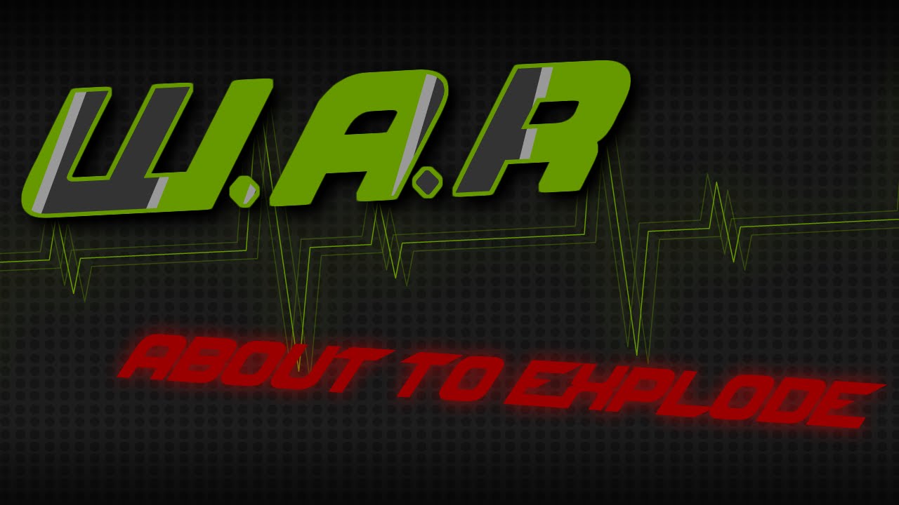 W.A.R - About To Explode (Full)