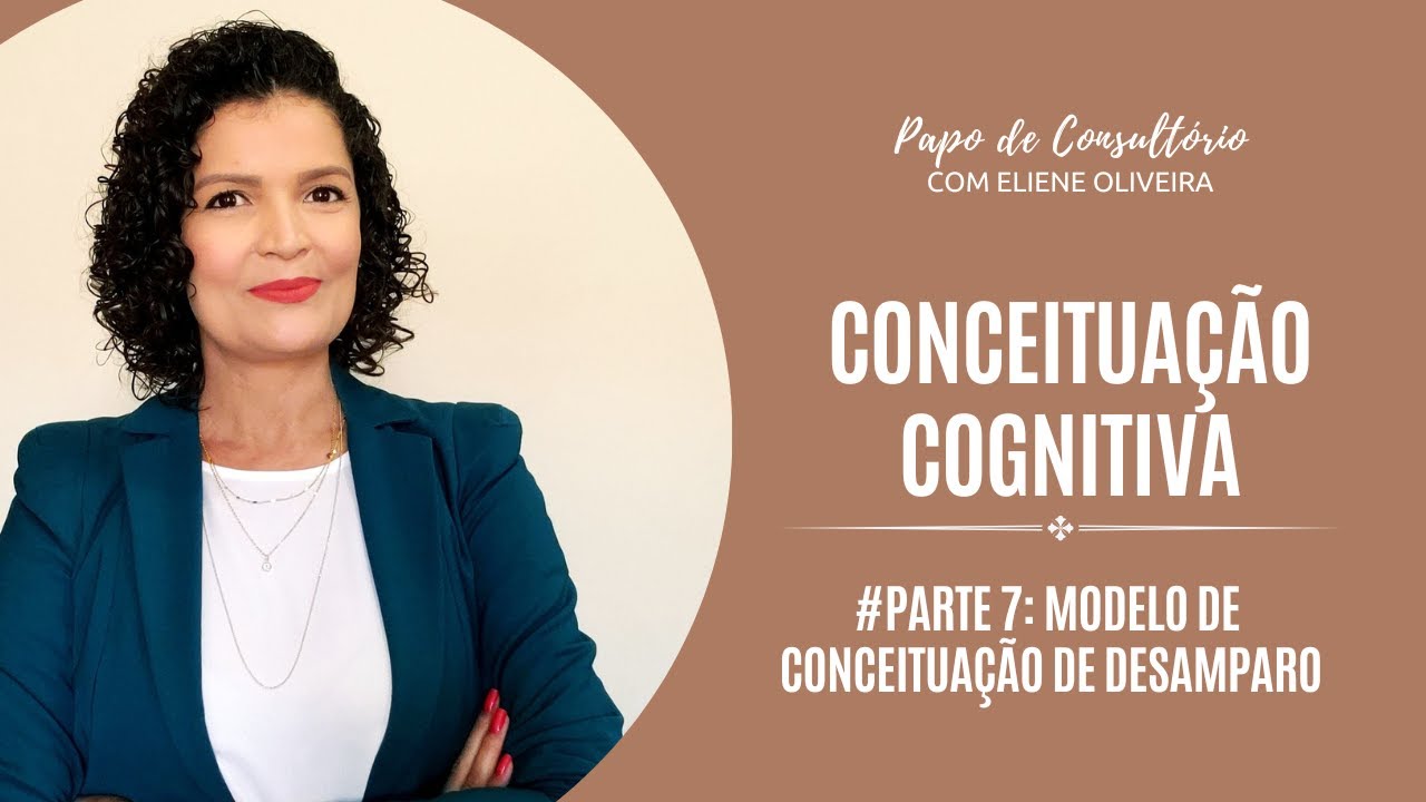 PARTE 7 - DESAMPARO - MODELO DE CONCEITUAÇÃO DE DESAMPARO - CONCEITUAÇÃO COGNITIVA