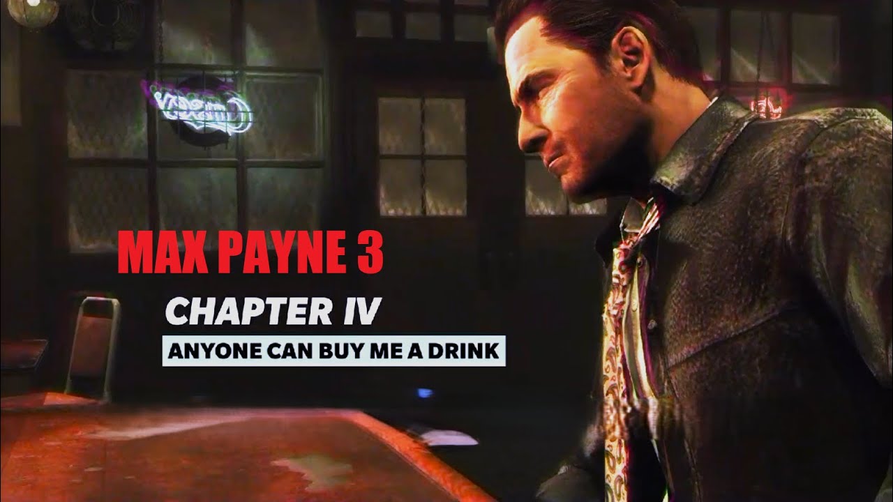 Max Payne 3- Ch: 4 - Anyone Can Buy Me A Drink -walkthrough