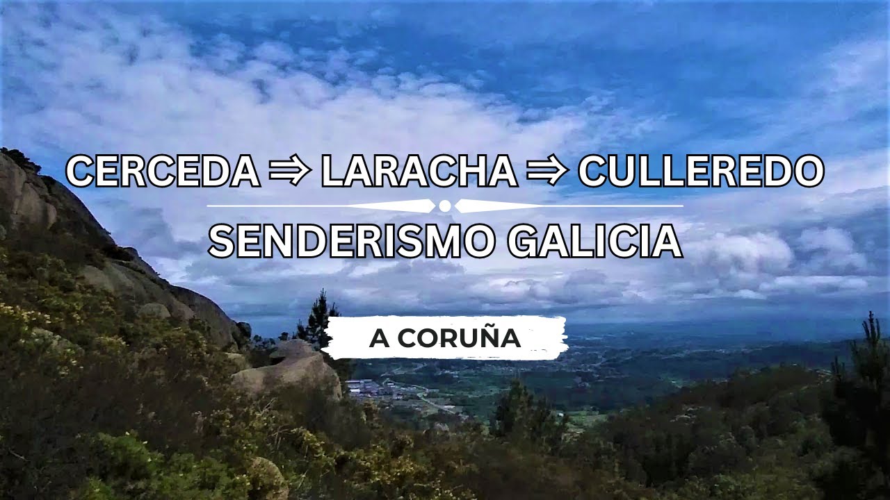 🇪🇸 🌄 Cerceda ⇒ Laracha ⇒ Culleredo (Montes del Xalo) #Senderismo #Galicia #España