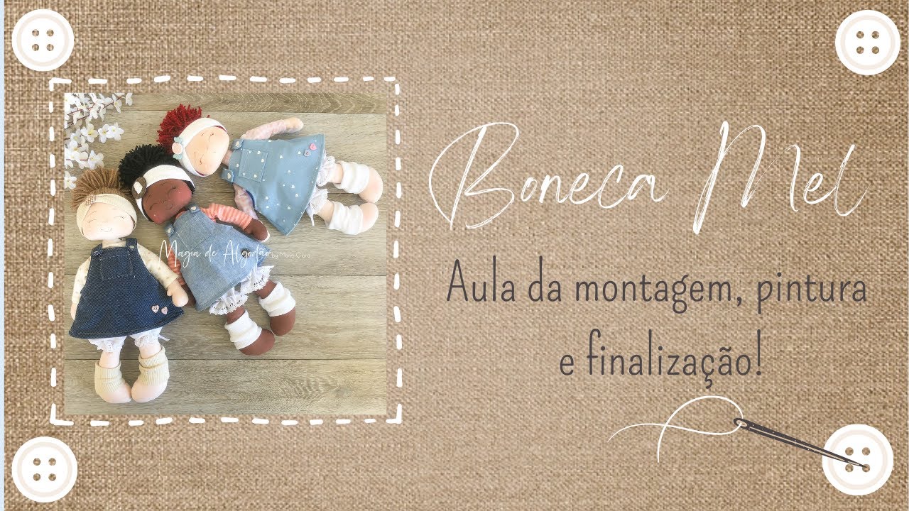 Montagem, pintura do rostinho e finalização da boneca Mel