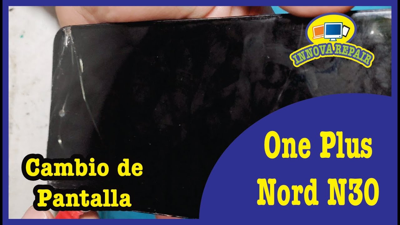 One Plus Nord N30 Cambio de Pantalla