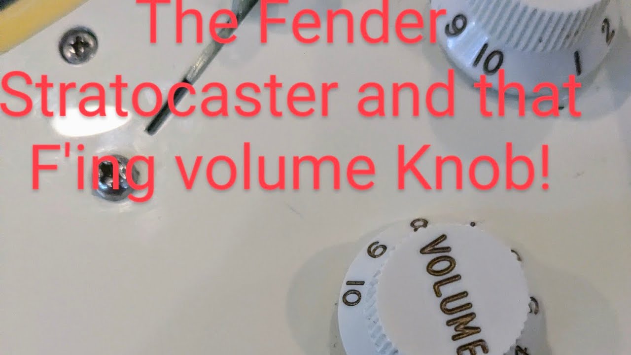 The Fender Stratocaster and that F'ing volume  Knob.