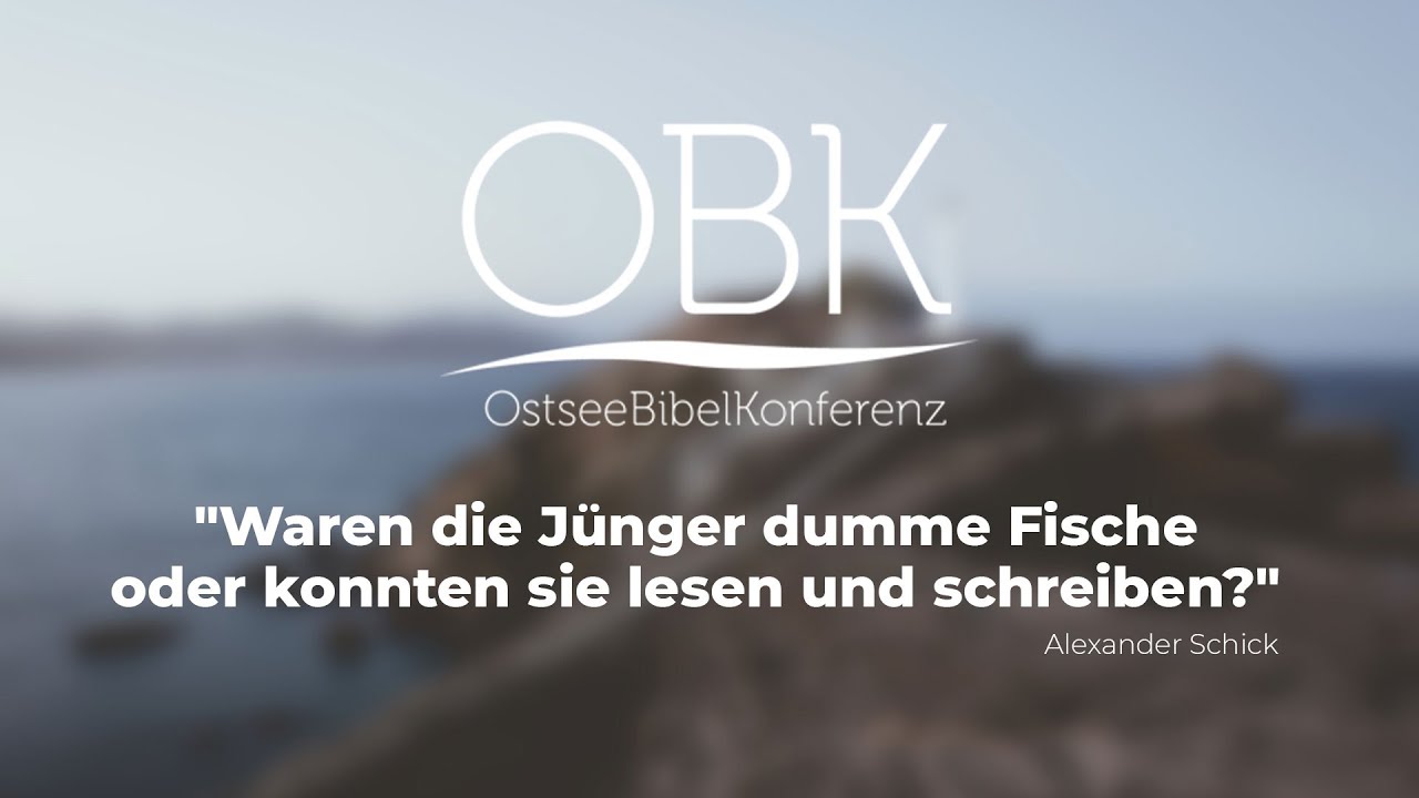 OBK2021 Vortrag 1: Jesus beruft dumme Fischer? - Alexander Schick