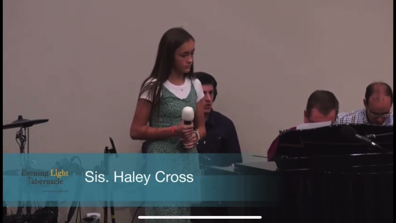 Haley Cross - Through The Fire - Evening Light Tabernacle Fall 2021 Meetings Minden LA