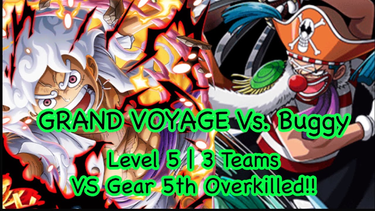Grand Voyage Vs. Buggy | Level 5 | 3 Teams | VS Gear 5th Overkilled!!! | OPTC
