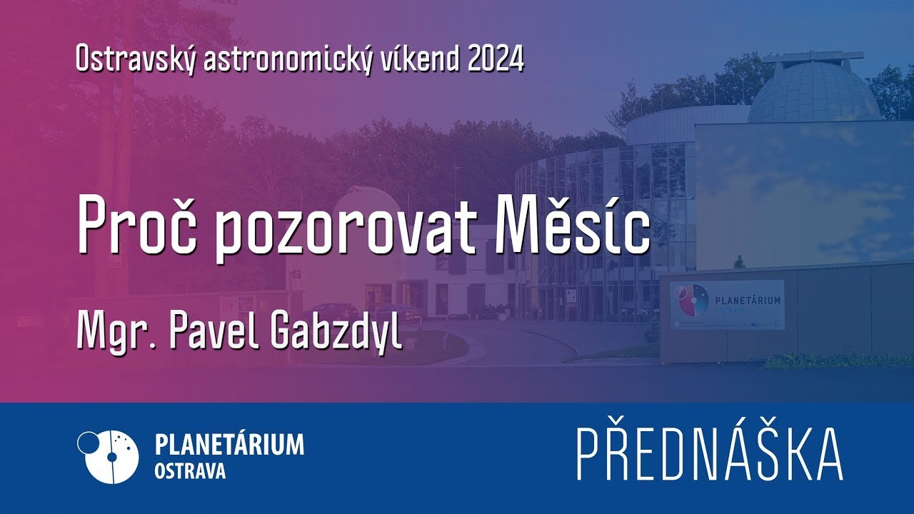 Pavel Gabzdyl: Proč pozorovat Měsíc?