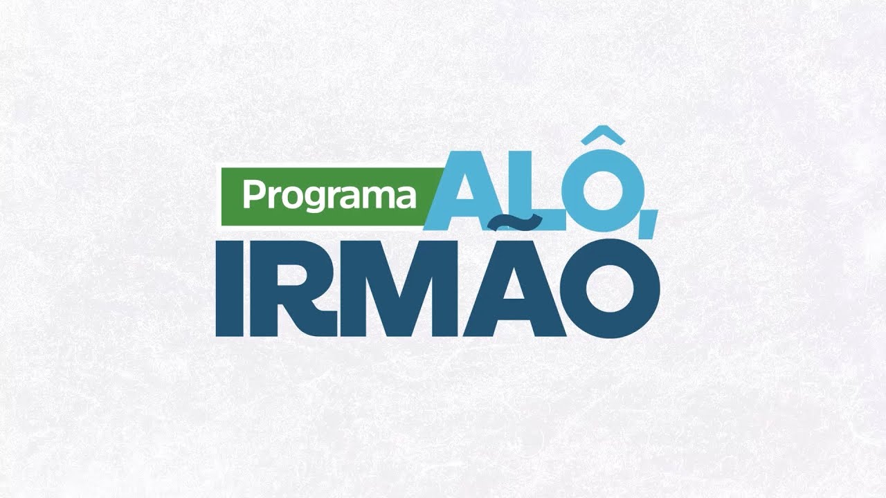 ALÔ IRMÃO - 27 02 2026