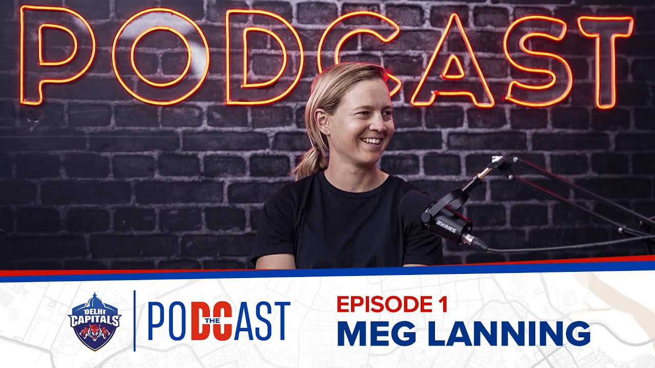 The DC Podcast S 04 E 01 ft. Meg Lanning | Delhi Capitals | WPL 2024