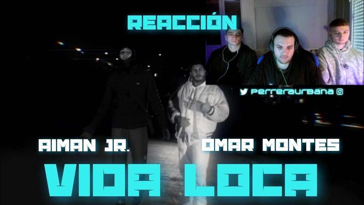 (REACCIÓN) Aiman Jr x Omar Montes - Vida loca (PERRERA URBANA)
