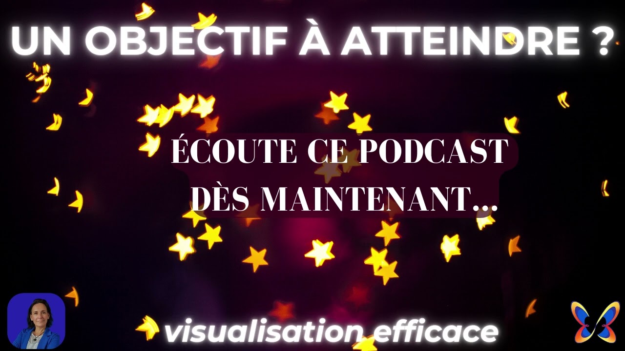 💯 Vous désirez atteindre un objectif ? Écoutez ce podcast dès maintenant !