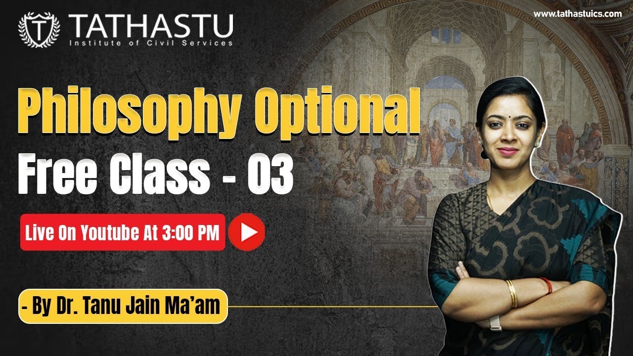 Philosophy Optional Class 3 By Dr. Tanu Jain || Tathastu-ICS