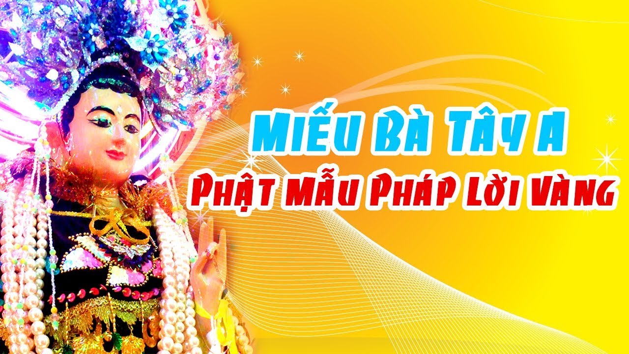 Phật Mẫu Pháp Lời Vàng | Miếu Bà Tây A | Q.2
