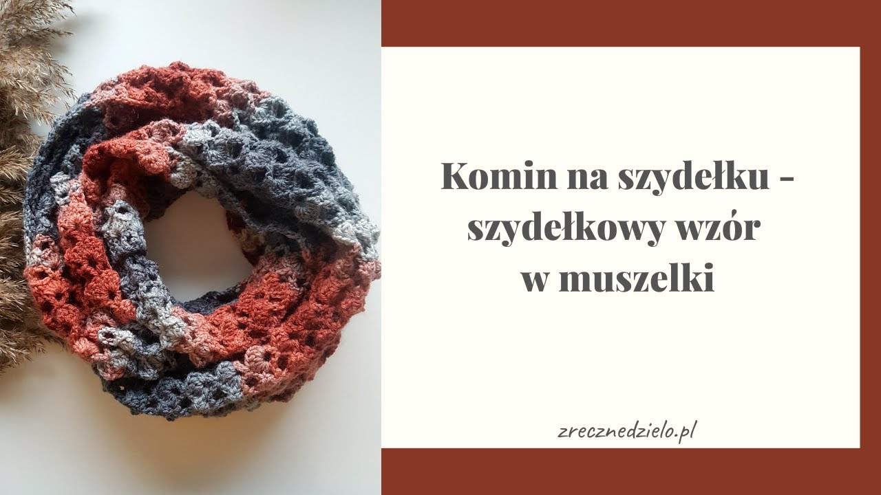 Komin na szydełku - szydełkowy wzór w muszelki