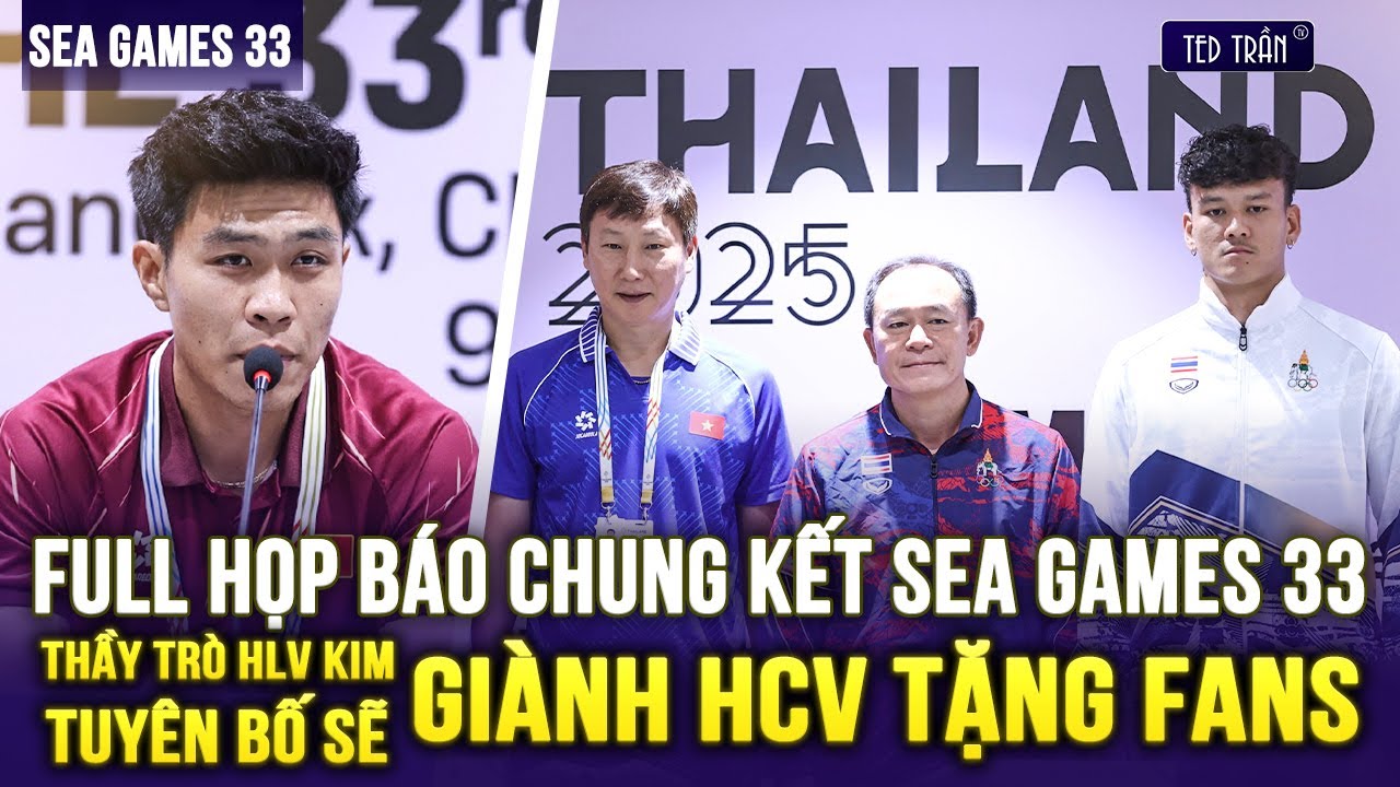 FULL HỌP BÁO CK SEA GAMES 33 THÁI LAN - VIỆT NAM: THẦY TRÒ HLV KIM TUYÊN BỐ SẼ GIÀNH HCV TẶNG FANS