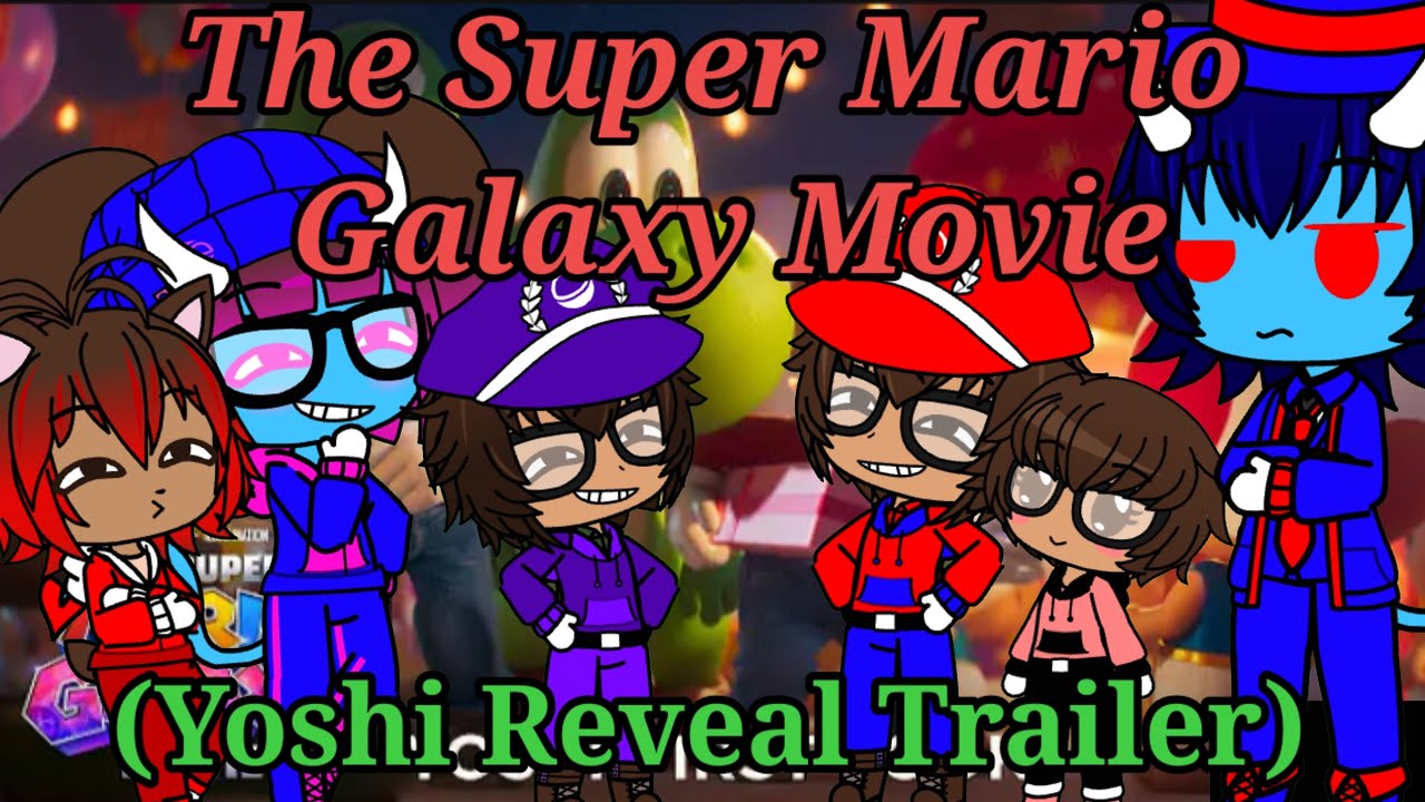 The Ethans React To:The Super Mario Galaxy Movie Yoshi Reveal Trailer By Nintendo (Gacha Club)