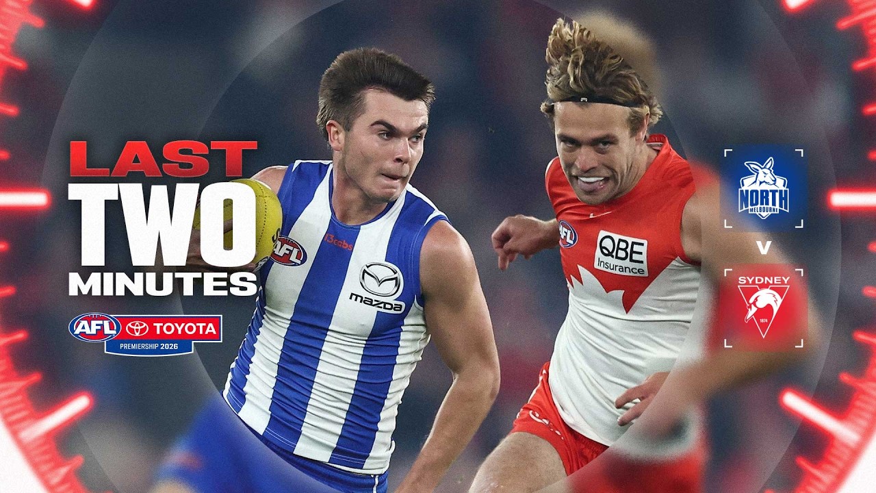 Last Two Minutes: North Melbourne v Sydney | Round 9, 2026 | AFL
