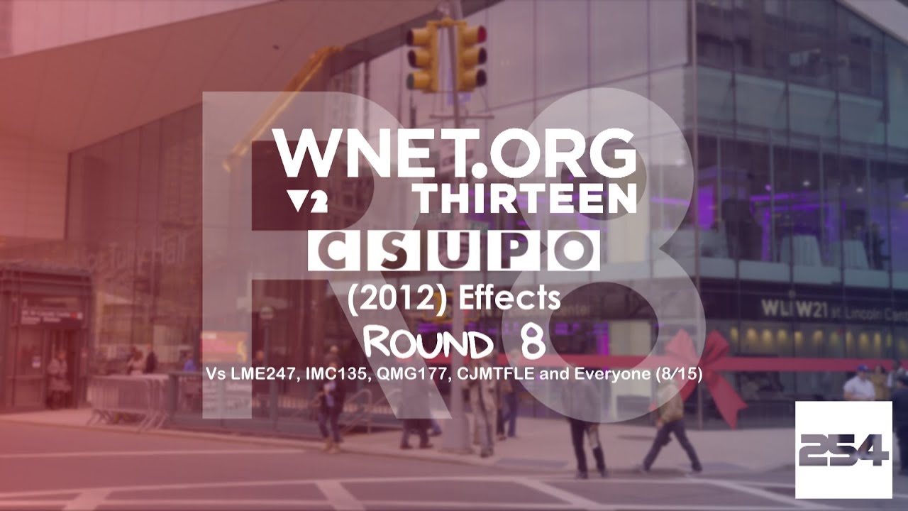 WNET.ORGT Csupo V2 (2012) Effects Round 8 Vs LME247, IMC135, QMG177, CJMTFLE and Everyone (8⁄15)