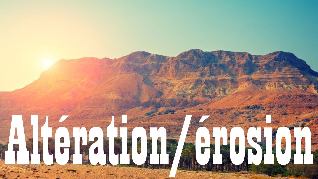 Capsule : "L'altération et l'érosion"