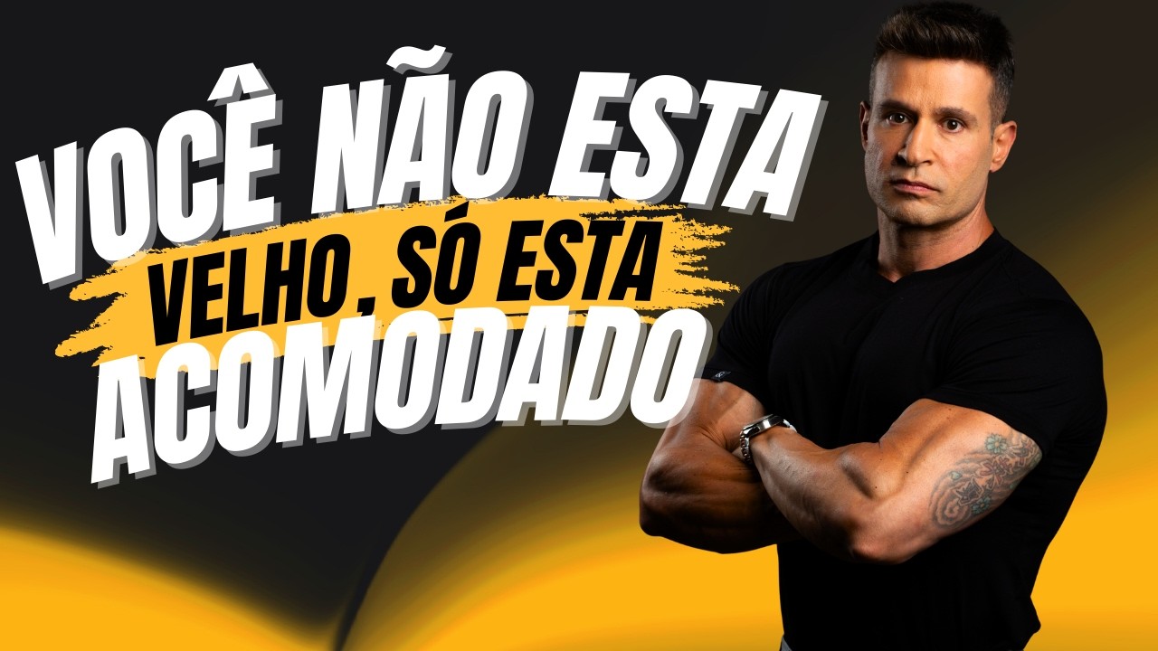 A VERDADE QUE TODO HOMEM 40+ PRECISA OUVIR - VOCÊ NÃO É VITIMA DA IDADE