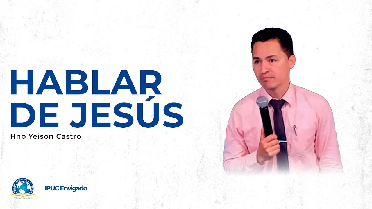 Predicación: Hablar de Jesús - IPUC Envigado Central