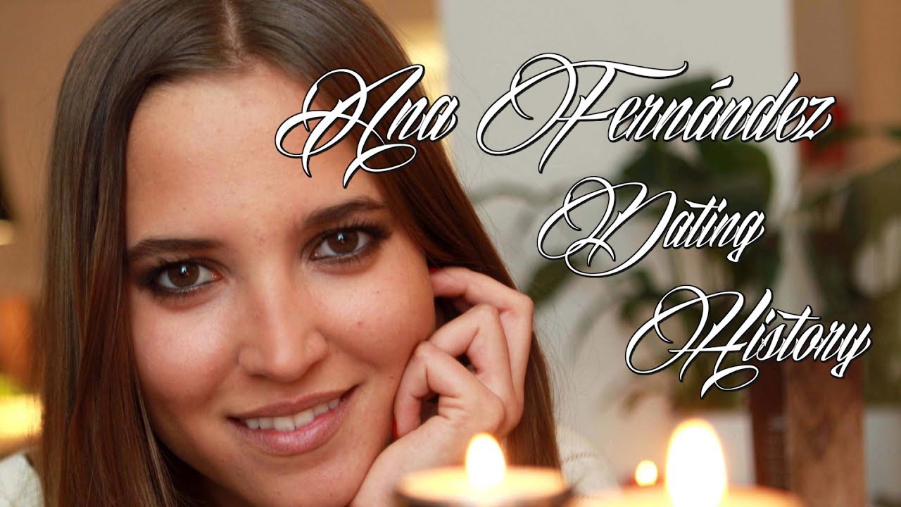 ♥♥♥ Men Ana Fernández Has Dated ♥♥♥