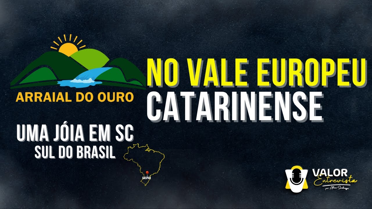 Arraial do Ouro, uma Joia do Vale Europeu.
