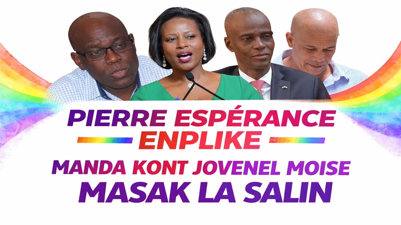 MEN KOTE PIERRE ESPERANCE PRAN NAN CHO, ASASINA JOVENEL MOISE, MASAK LA SALIN BOUT JANJAN RNDDH