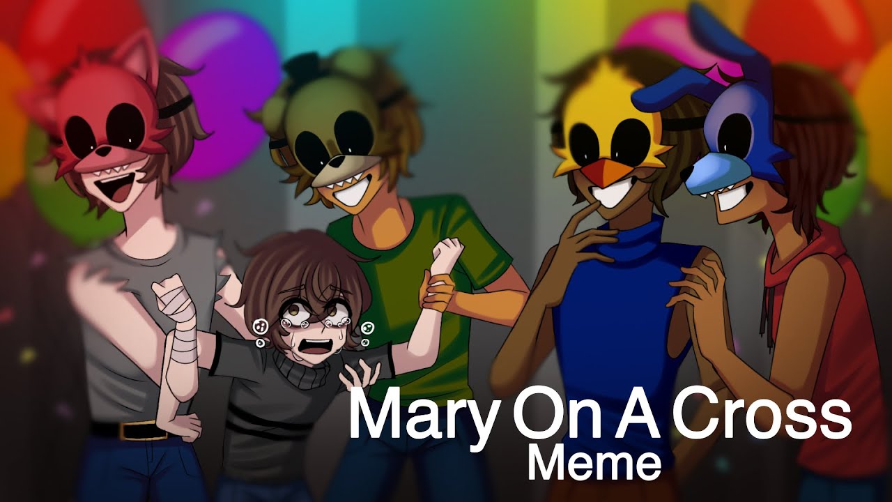 Mary On A Cross Meme || Michael Afton || FNAF ⚠️BLOOD+FLASHING LIGHTS⚠️