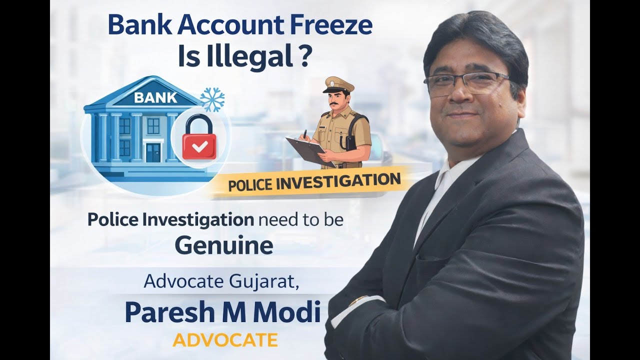 Bank Account Freeze Is illegal ? Advocate Gujarat, Police Investigation need to be Genuine, Lawyer