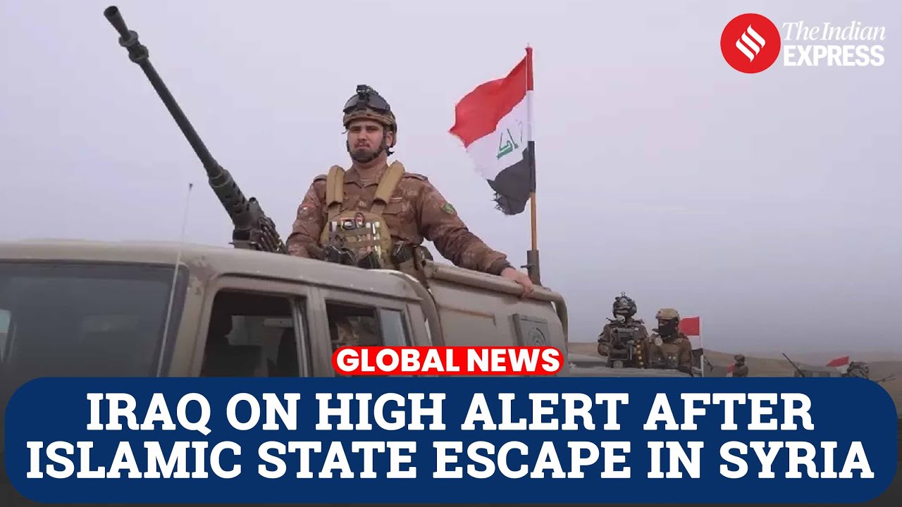 Iraq Raises Border Alert After Islamic State Suspects Escape in Syria