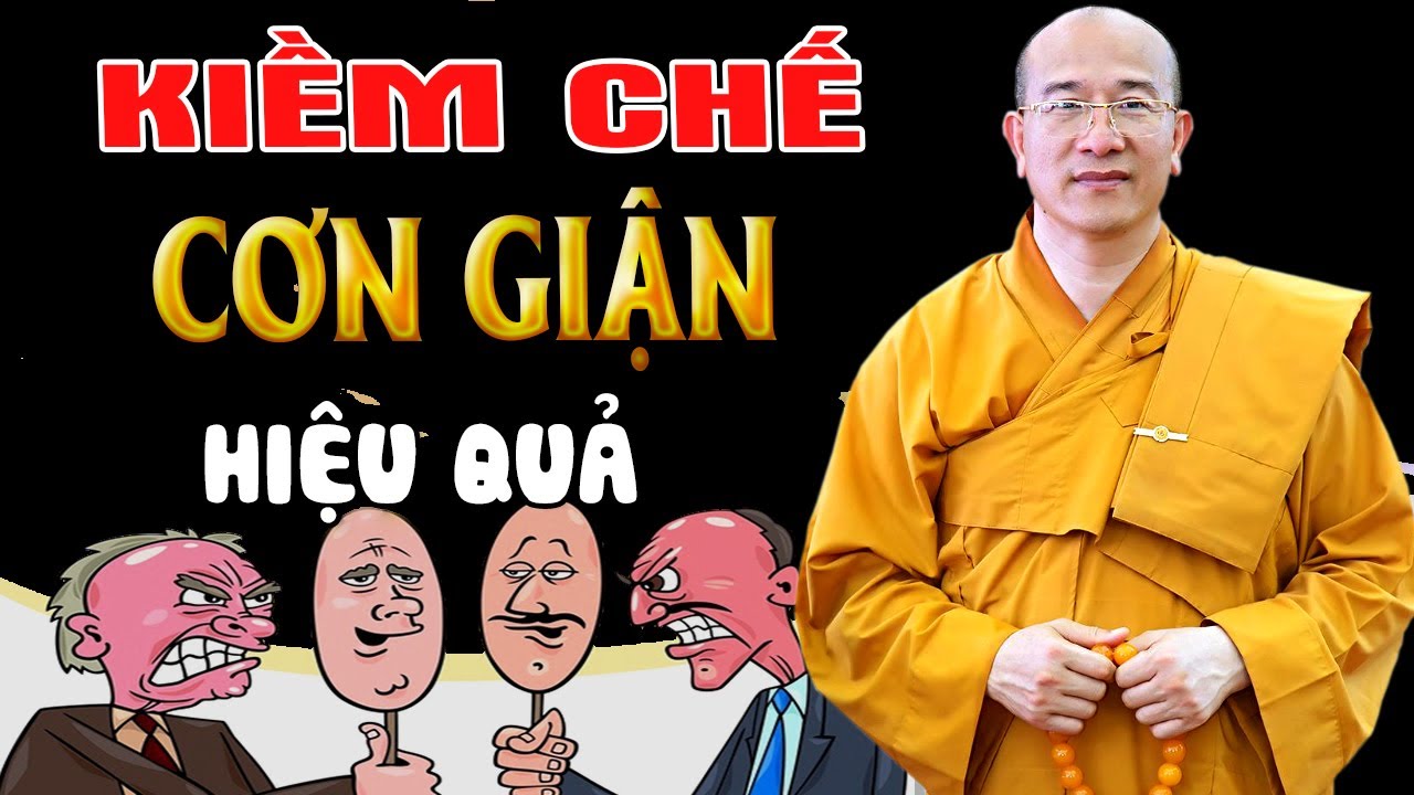 Làm sao kiềm chế được Cơn Nóng Giận - Thầy Thích Trúc Thái Minh