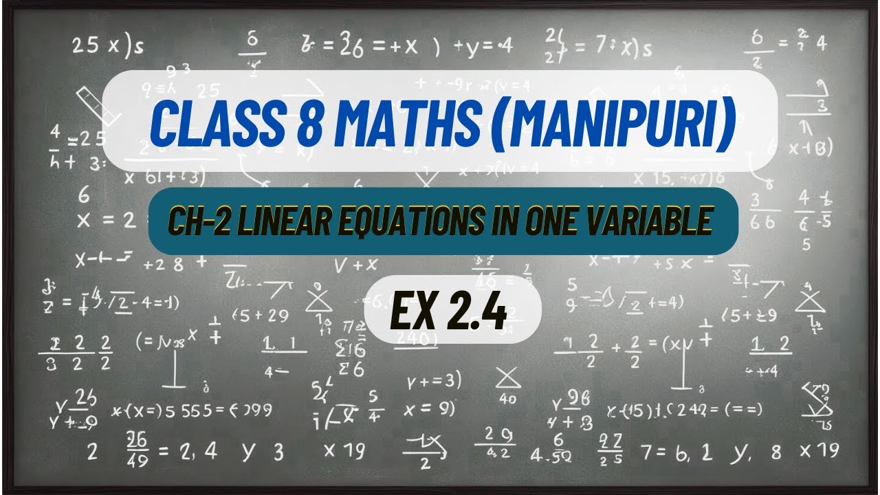 Ex 2.4 | Class 8 Maths | Linear Equations in One Variable | Bosem | Complete Solution | Manipuri