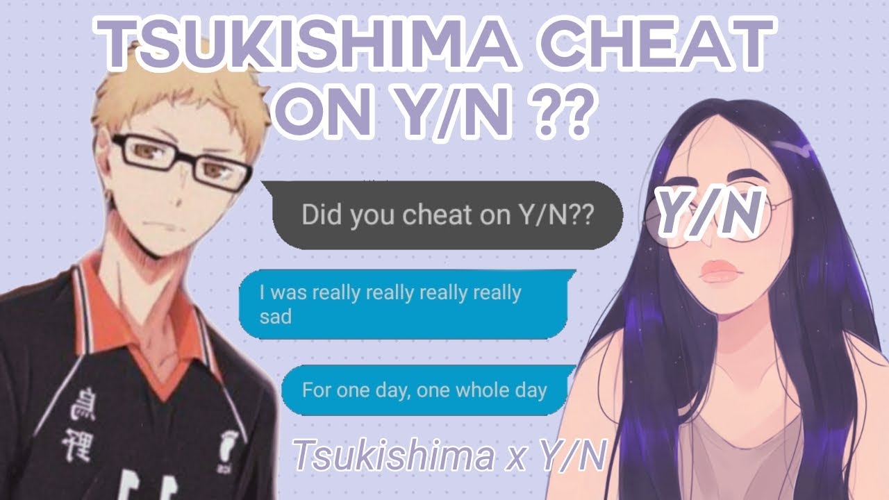【TSUKI x Y/N 】 Tsukishima cheat on Y/N??! (1st video) || One Whole Day || part 1