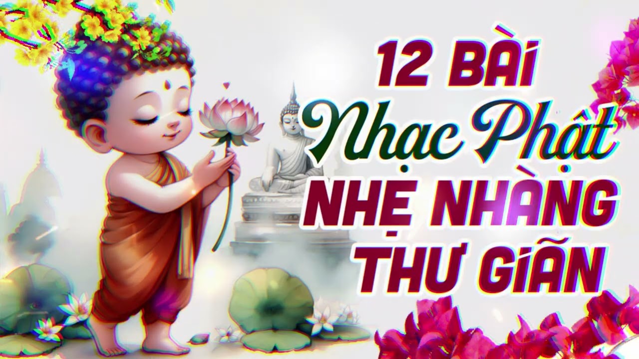 LK Nhạc Phật Chào Xuân 2026 - 12 BÀI Nhạc Phật Nhẹ Nhàng Sâu lắng