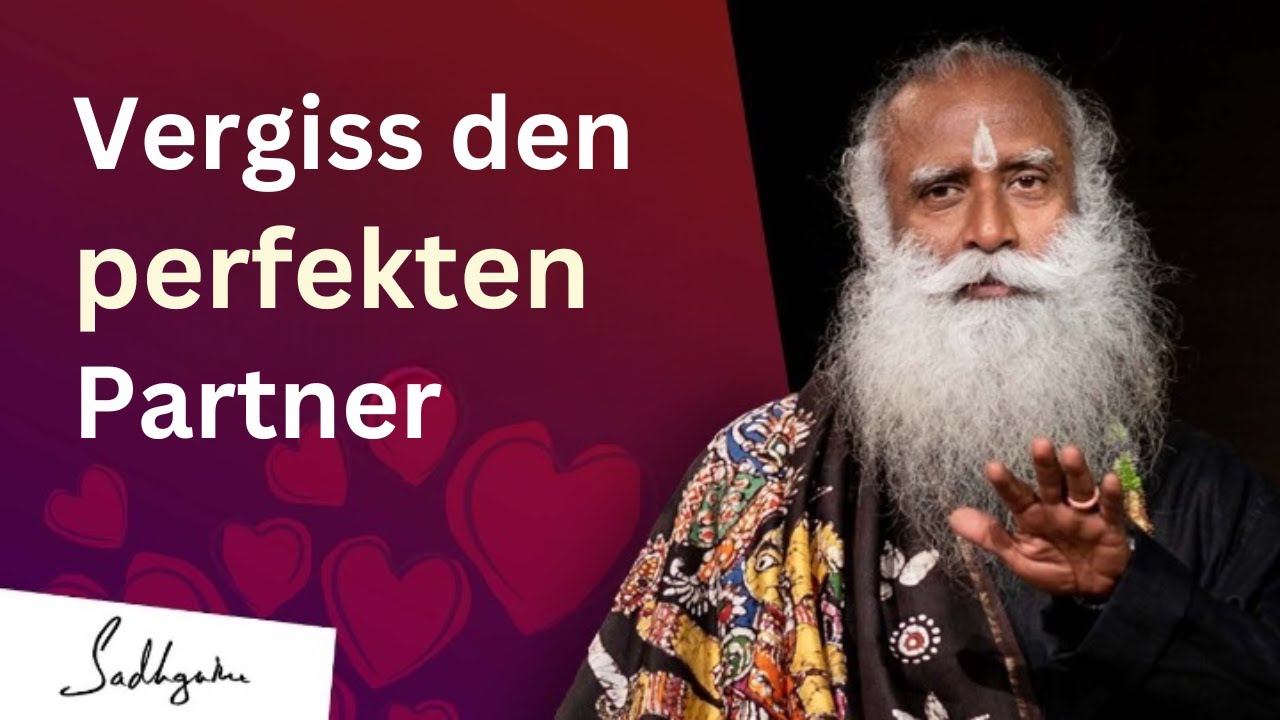 Sadhguru: 3 fatale Irrtümer über Liebe & Beziehungen | Vergiss den perfekten Partner