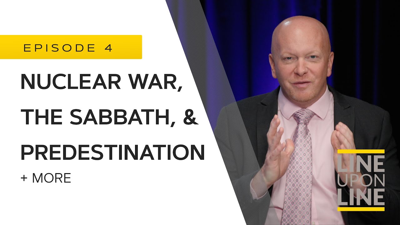 Which Day is the Sabbath? - Nuclear War, Predestination, and Predestination - Line Upon Line