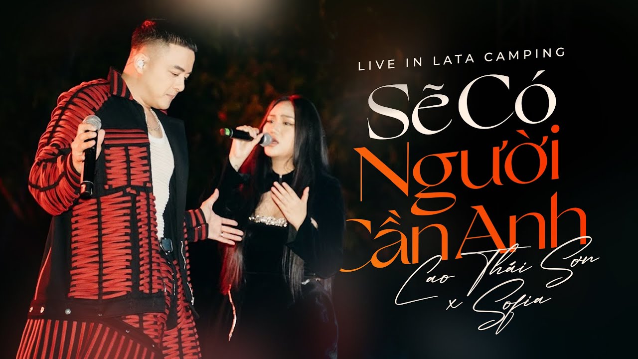 SẼ CÓ NGƯỜI CẦN ANH (LIVE) - CAO THÁI SƠN x SOFIA | LATA CAMPING - CẦN GIỜ