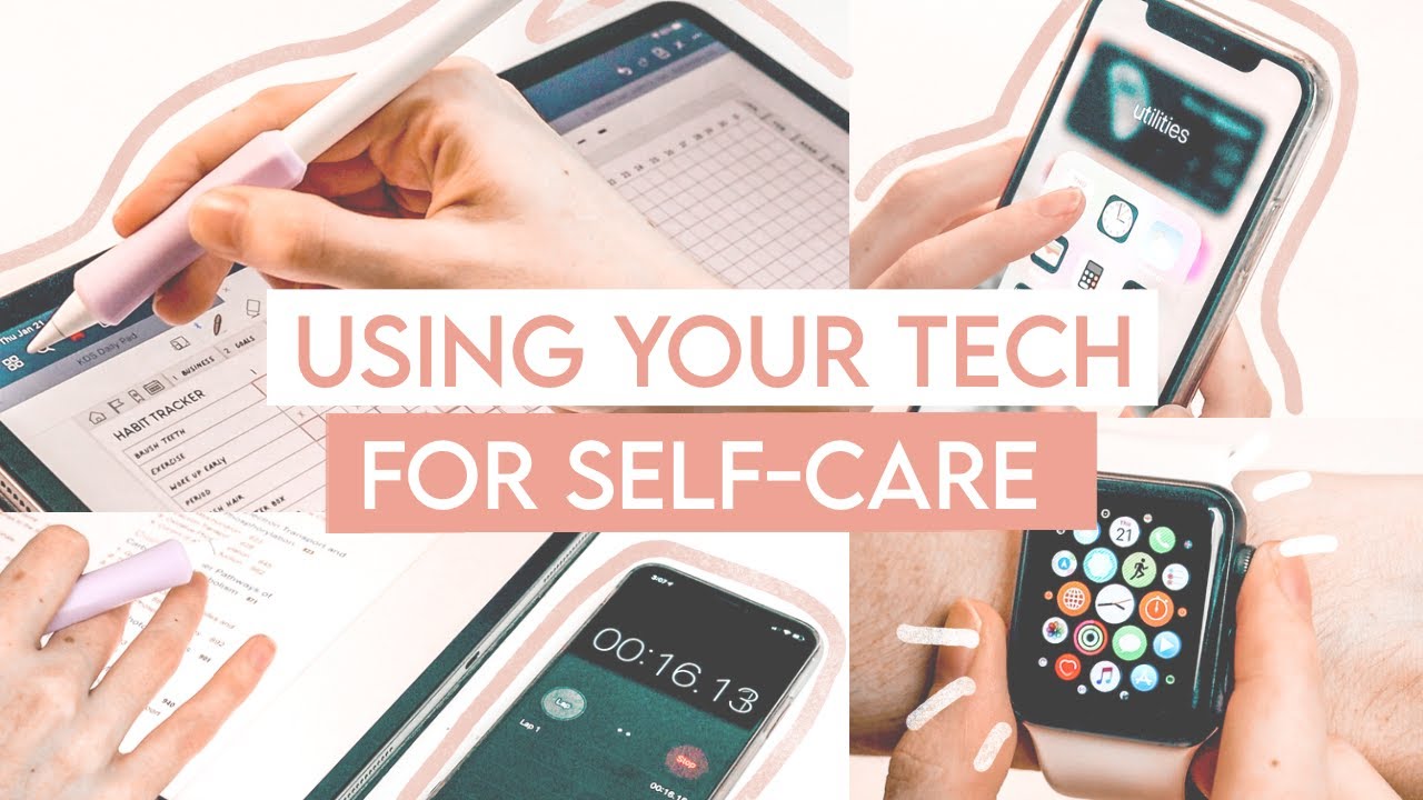 Apps and Features for Self-Care | Using your Tech for Self-Care | Digital Self-Care
